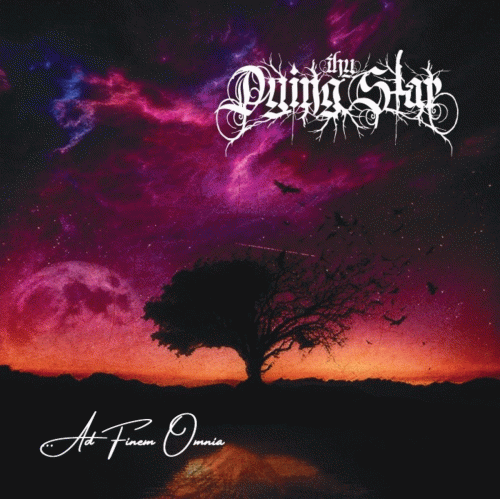Thy Dying Star : Ad Finem Omnia